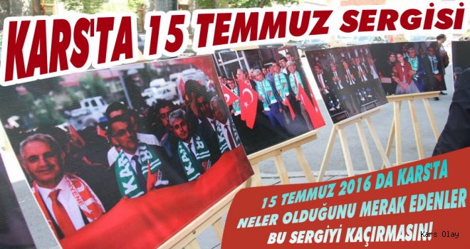 Kars’ta 15 Temmuz Fotoğraf Sergisi