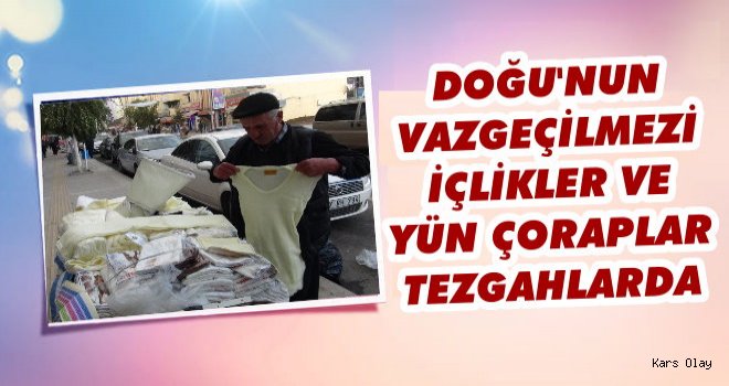 Kars’ta kışlık içlik ve yün çorap satışları büyük rağbet görüyor