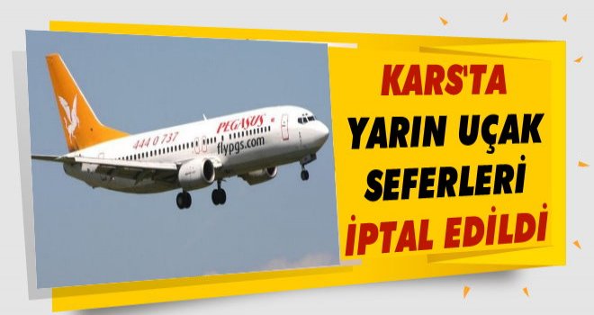 Dİkkat! Kars'ta Yarın Uçak Seferleri İptal
