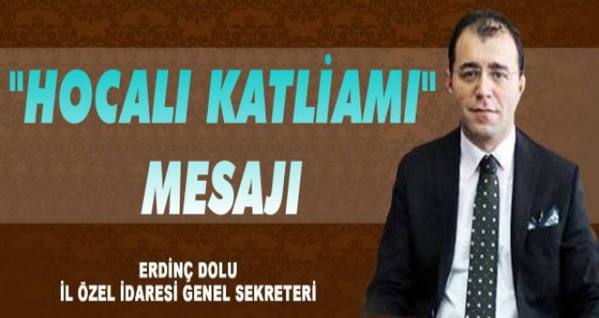 Erdinç Dolu'dan 'Hocalı Katliamı' Mesajı