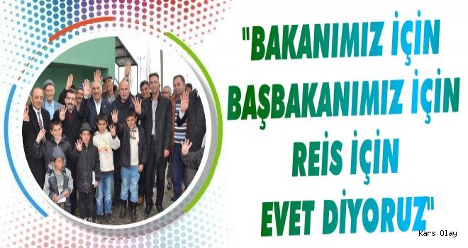 Ak Parti Kars'ta Dolu Dizgin EVET Diyor