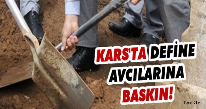 Kars'ta Define Avcıları Suç Üstü Yakalandı!