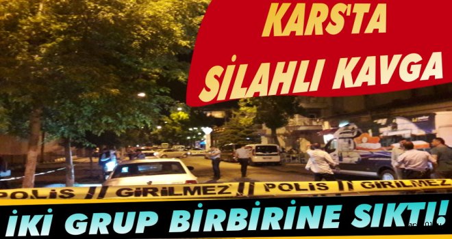 Kars'ta Akşam Akşam Silahlar Konuştu