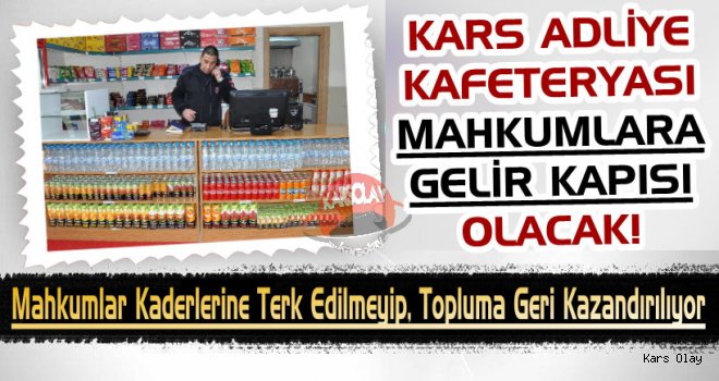 Adliye Kafeteryası Mahkumlara Gelir Kapısı Olacak