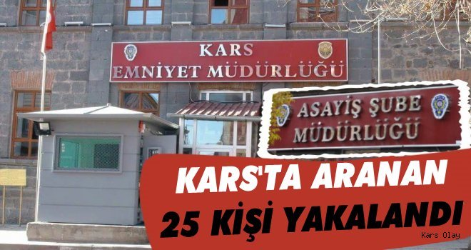 Kars'ta Aranan 25 Kişi Yakalandı