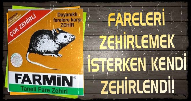 Digor’da Bir Kişi Fareleri Zehirlemek İsterken Kendi Zehirlendi