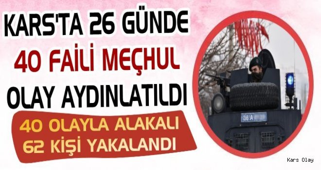Kars’ta 26 Günde 40 Faili Meçhul Aydınlatıldı