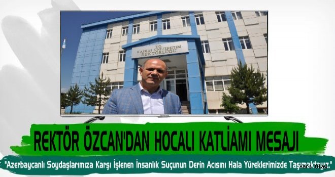 KAÜ Rektörü Öczan'dan Hocalı Katliamı Mesajı