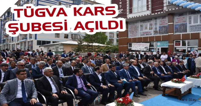 TÜGVA'nın Kars Şubesi açıldı