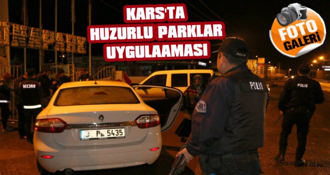 Kars’ta ‘Huzurlu Parklar’ Asayiş Uygulaması