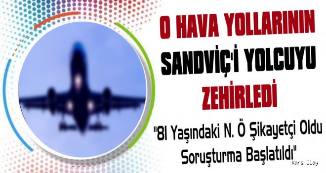 Türk Hava Yollarının Sandviçi Zehirledi.