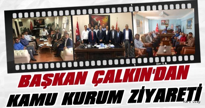 Başkan Çalkın’dan Kamu Kurum Ziyareti