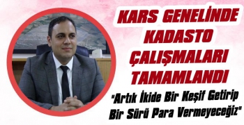 Kars Genelinde Kadastro Çalışmaları Tamamlandı