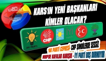 Kars’ın yeni başkanları kimler olacak?