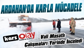 Ardahan Valisi Masatlı Karla Mücadele Çalışmalarını İnceledi