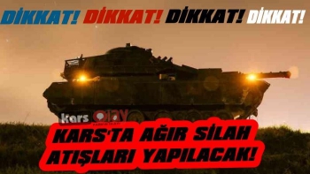 Kars Valiliği Duyurdu! Ağır Silah Atışları Yapılacak!