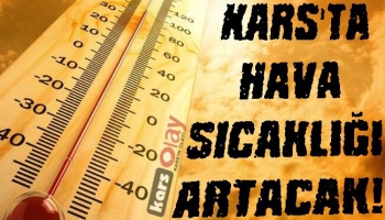Meteoroloji’den Kars İçin Hava Sıcaklığı Uyarısı!