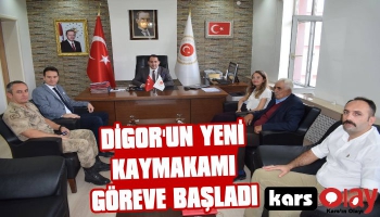 Digor'un Yeni Kaymakamı Göreve Başladı