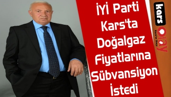 İYİ Parti, Kars'ta Doğalgaz Fiyatlarına Sübvansiyon İstedi