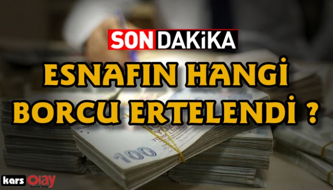 Esnafın hangi borcu ertelendi?