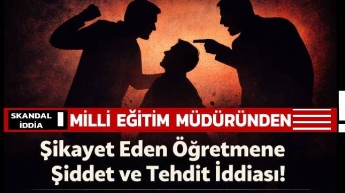 O İLÇE MİLLİ EĞİTİMDE SKANDAL İDDİA