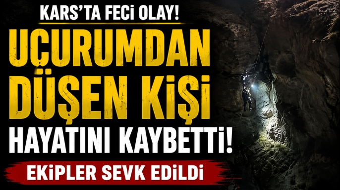 Kars’ta Feci Olay: Uçurumdan Düşen Kişi Hayatını Kaybetti