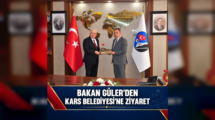 Bakan Güler’den Kars Belediyesi’ne Ziyaret