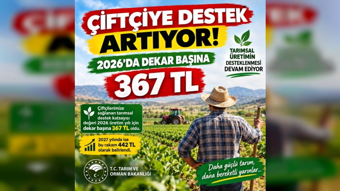 ÇİFTÇİYE DESTEK ARTIYOR! 2026’DA DEKAR BAŞINA 367 TL