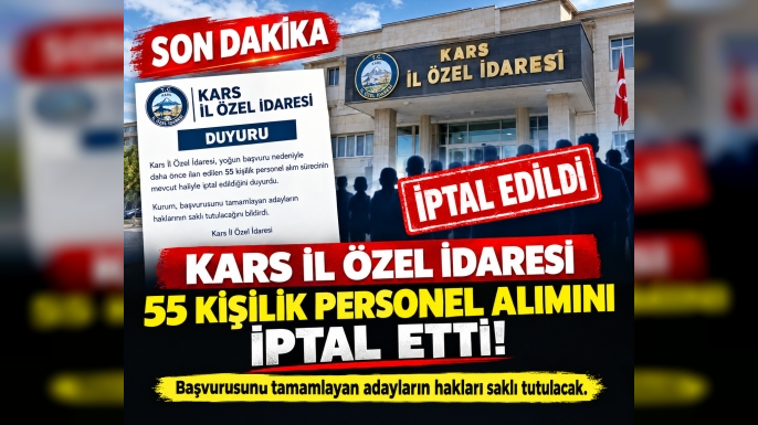 FLAŞ HABER: Kars İl Özel İdaresi 55 Kişilik Personel Alımını İptal Etti