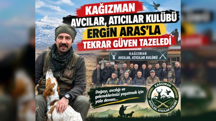Kağızman Avcılar ve Atıcılar Kulübü Ergin Aras’la Yeniden Güven Tazeledi