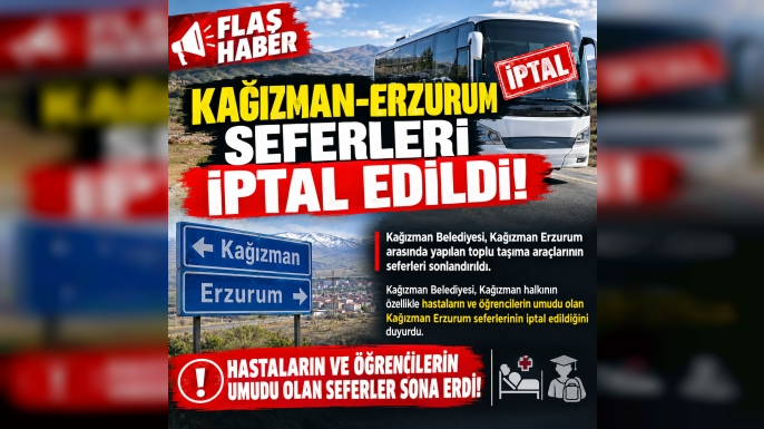 KAĞIZMAN-ERZURUM SEFERLERİ İPTAL EDİLDİ!