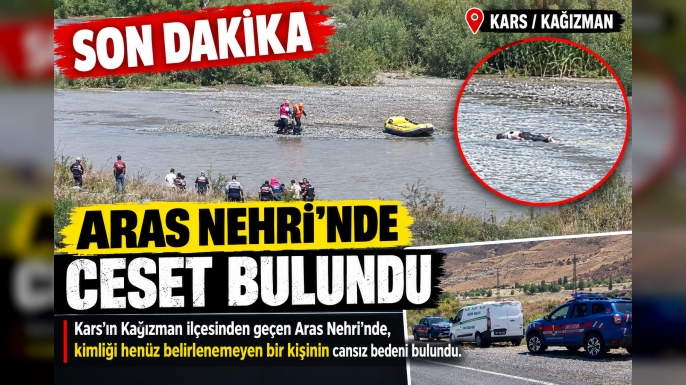 Kars’ta Aras Nehri’nde Kimliği Belirsiz Ceset Bulundu
