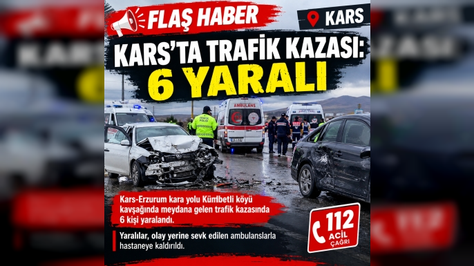 Kars'ta Trafik Kazası: 6 Yaralı