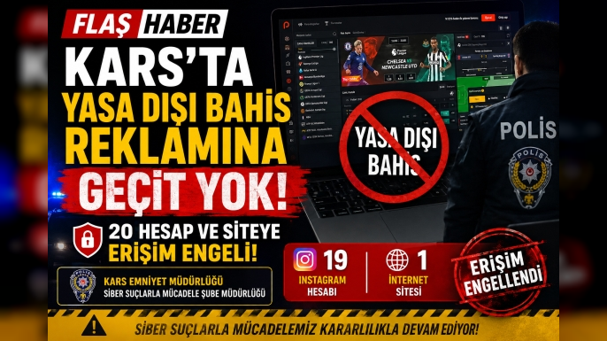 Kars’ta Yasa Dışı Bahis Reklamına Geçit Yok: 20 Hesap ve Siteye Erişim Engeli