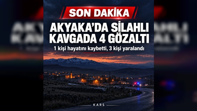Kars’taki Silahlı Kavgada Yeni Gelişme: 4 Şüpheli Gözaltında