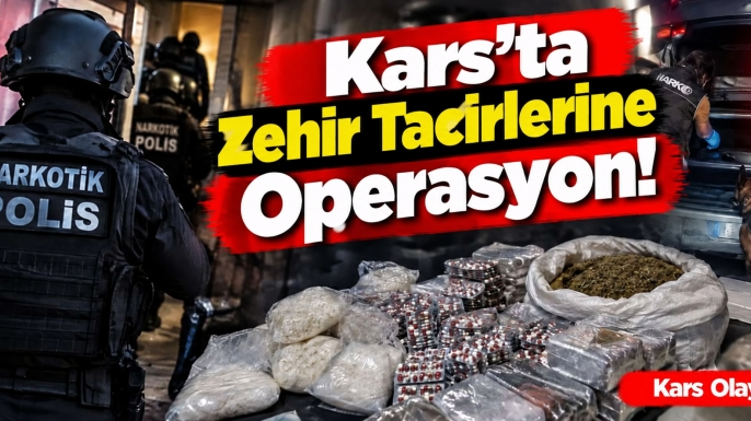 Kars Dahil 78 İlde Zehir Tacirlerine Büyük Darbe: 1.466 Tutuklama!
