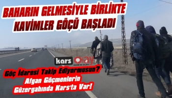 Afgan Göçmenlerin Güzergahında Kars'ta Var!