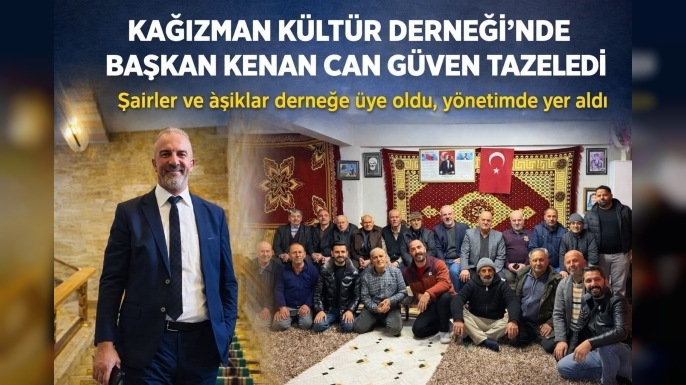 KAĞIZMAN KÜLTÜR DERNEĞİ’NDE BAŞKAN KENAN CAN GÜVEN TAZELEDİ