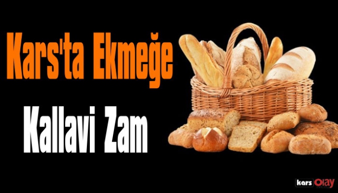 Kars'ta Ekmeğe Kallavi Zam