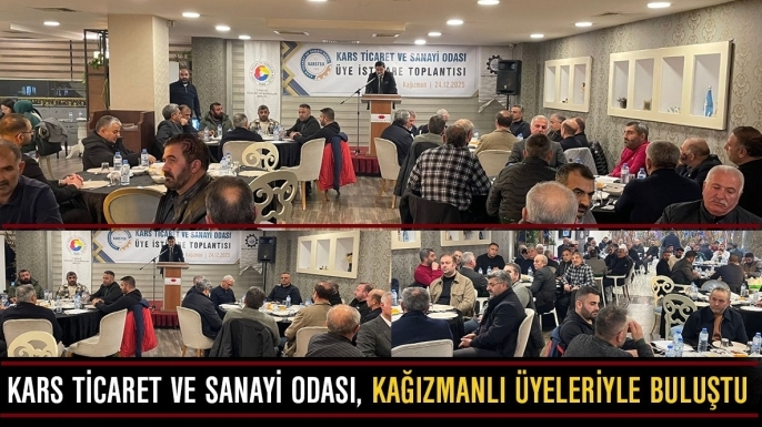 Kars Ticaret ve Sanayi Odası, Kağızmanlı üyeleriyle buluştu