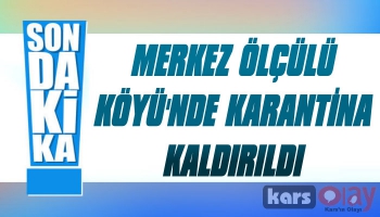 Ölçülü Köyünde Karantina Kaldırıldı